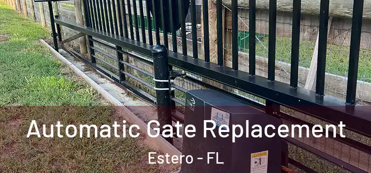  Automatic Gate Replacement Estero - FL