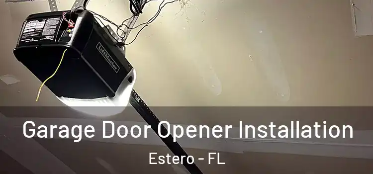  Garage Door Opener Installation Estero - FL