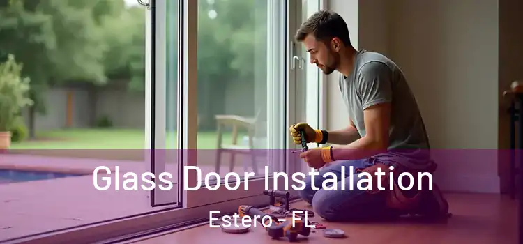  Glass Door Installation Estero - FL