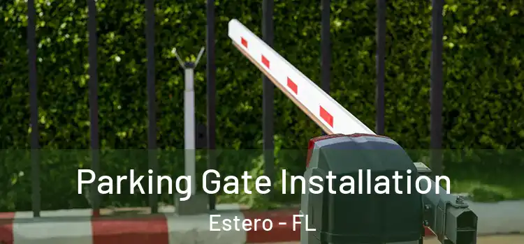 Parking Gate Installation Estero - FL