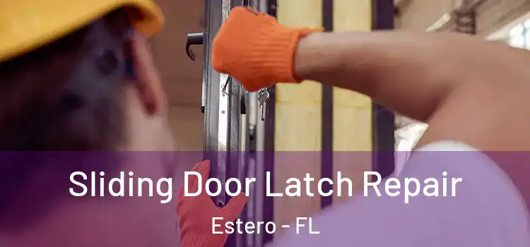  Sliding Door Latch Repair Estero - FL